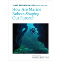 How Are Marine Robots Shaping Our Future? - Paperback