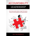 Accountability Leadership: How Great Leaders Build a High Performance Culture of Accountability and Responsibility - Paperback