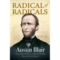 Radical of Radicals: Austin Blair: Civil War Governor-In His Own Words - Paperback