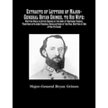 Extracts of Letters of Major-General Bryan Grimes, to His Wife: Written While in Active Service in the Army of Northern Virginia.Together with some Pe - Paperback