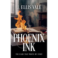 Phoenix Ink: The Scars That Wrote My Story - Paperback