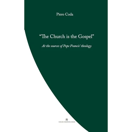 The Church is the Gospel: At the Source of Pope Francis' Theology - Paperback