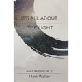 It's All About The Light: An Experience - Paperback