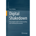 Digital Shakedown: The Complete Guide to Understanding and Combating Ransomware - Paperback