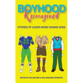 Boyhood Reimagined: Stories of Queer Moms Raising Sons - Paperback