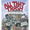 All That Trash: The Story of the 1987 Garbage Barge and Our Problem with Stuff - Hardcover