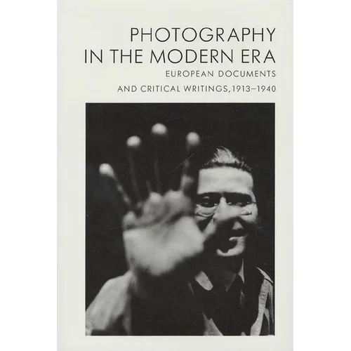 Photography in the Modern Era: European Documents and Critical Writings, 1913-1940 - Hardcover