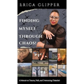 Finding Myself Through Chaos!: A Memoir on Trauma, Faith, and Overcoming Obstacles! - Hardcover
