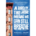 A Bird in the Air Means We Can Still Breathe - Hardcover
