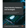 Cloud Identity Patterns and Strategies: Design enterprise cloud identity models with OAuth 2.0 and Azure Active Directory - Paperback