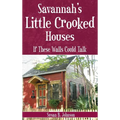 Savannah's Little Crooked Houses: If These Walls Could Talk - Hardcover