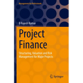 Project Finance: Structuring, Valuation and Risk Management for Major Projects - Paperback