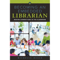 Becoming an Embedded Librarian: Making Connections in the Classroom - Paperback