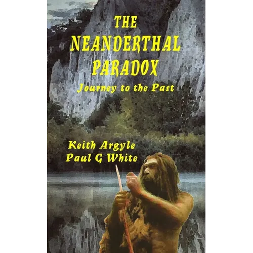 The Neanderthal Paradox: Journey to the Past - Paperback