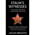 Stalin's Witnesses: A novel of the Great Terror and the Moscow Show Trials - Paperback