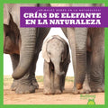 Crías de Elefante En La Naturaleza (Elephant Calves in the Wild) - Library Binding