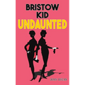 Bristow Kid - Undaunted - Hardcover