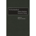 The Encyclopedia of Native-American Economic History - Hardcover