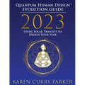 2023 Quantum Human Design(tm) Evolution Guide: Using Solar Transits to Design Your Year - Paperback