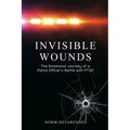 Invisible Wounds: The Emotional Journey of a Police Officer's Battle with PTSD - Paperback