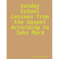 Sunday school lessons from the Gospel according to John Mark - Paperback