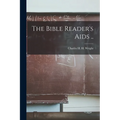 The Bible Reader's Aids .. - Paperback