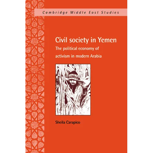 Civil Society in Yemen: The Political Economy of Activism in Modern Arabia - Paperback