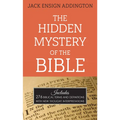 The Hidden Mystery of the Bible: Includes 276 Biblical Terms and Definitions with New Thought Interpretations - Paperback