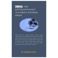 Dmso: THE REVOLUTIONARY NATURE'S WONDER DRUG.: DMSO Therapy for: Emergency Medicine, Multiple Sclerosis, Amyloidosis, Burn I - Paperback