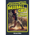 Baseball Grit: The Mental Toughness Youth Baseball Book for Young Readers, An Inspirational Sports Chapter Book for Kids 8-12 - Paperback