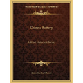 Chinese Pottery: A Short Historical Survey - Paperback