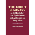 The Kohut Seminars: On Self Psychology and Psychotherapy with Adolescents and Young Adults - Paperback