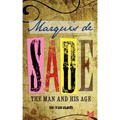Marquis de Sade: The Man and His Age: Studies in the History of the Culture and Morals of the Eighteenth Century - Paperback
