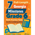 7 Full-Length Georgia Milestones Grade 6 Math Practice Tests: Your Path to Confidence, Mastery, and Top Scores on the Georgia Milestones Exam - Paperback