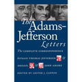 The Adams-Jefferson Letters: The Complete Correspondence Between Thomas Jefferson and Abigail and John Adams - Paperback