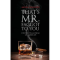 That's Mr. Faggot to You: Further Trials from My Queer Life - Paperback