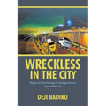 Wreckless in the City: Physics of Safe Driving for Teenage Drivers (and adults too) - Paperback