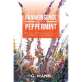 Frankinsence and Peppermint: Where Nature Is the Temple, and the Horses Are the Healers. a Journey to Enlightenment. - Paperback