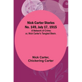 Nick Carter Stories No. 149, July 17, 1915: A Network of Crime; or, Nick Carter's Tangled Skein. - Paperback