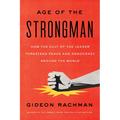 The Age of the Strongman: How the Cult of the Leader Threatens Democracy Around the World - Paperback