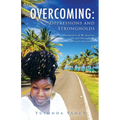 Overcoming: Testimonies of My Journey To and Through My Spiritual Inheritance - Paperback