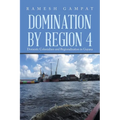 Domination by Region 4: Domestic Colonialism and Regionalization in Guyana - Paperback
