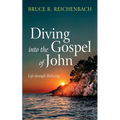 Diving Into the Gospel of John: Life Through Believing - Paperback