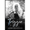Trigger: A Lesbian S&M Romance - Paperback