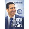 Smarter Alternative Investments: Upgrade Your Money and Your Life - Paperback
