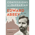 Confessions of a Barbarian: Selections from the Journals of Edward Abbey, 1951 - 1989 - Paperback