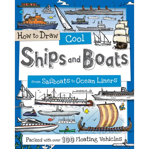 How to Draw Cool Ships and Boats: From Sailboats to Ocean Liners - Paperback