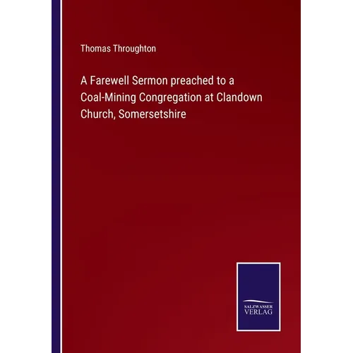 A Farewell Sermon preached to a Coal-Mining Congregation at Clandown Church, Somersetshire - Paperback