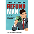 They Call Me The Refund Man: How You Can Start A Successful Tax Business - Paperback