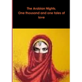 The Arabian Nights. One thousand and one tales of love - Paperback